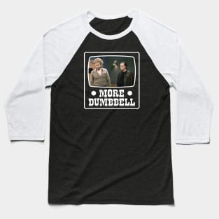 More Cowbell - More Dumbbell Baseball T-Shirt